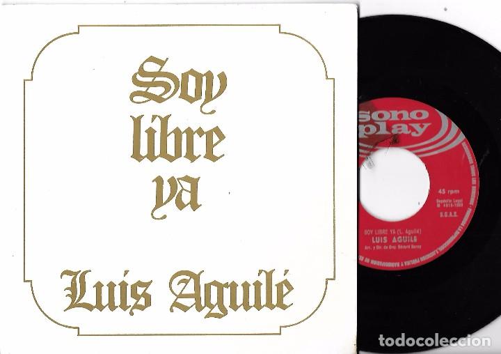 Discos de vinilo: LUIS AGUIL&Eacute;: SOY LIBRE YA / MONASTERIO DEL ESCORIAL - Foto 1