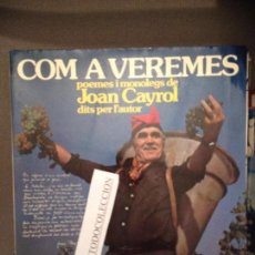 Discos de vinilo: JOAN CAYROL: COM A VEREMES, POEMES I MONOLEGS DITS PER L'AUTOR J.BARRE, GISELA BELLSOLA, M.MALDONADO. Lote 62970344
