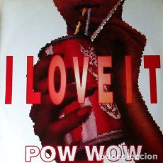 Discos de vinilo: POW WOW - I LOVE IT . MAXI SINGLE . 1993 MAX MUSIC 
