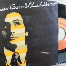 Discos de vinilo: SALVADOR ESCAMILLA -LA LLIBERTAT -SINGLE 1976 -BUEN ESTADO. Lote 64075247