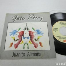 Discos de vinil: GATO PEREZ - JUANITO ALIMAÑA + TIENE SABER - SINGLE - EMI 1984 - MUSICA. Lote 64170287