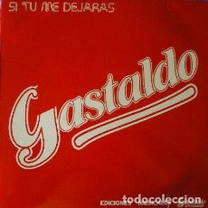 Discos de vinilo: GASTALDO - SI TU ME DEJARAS . LP . 1981 . EDICIONES MUSICALES GASTALDO. Lote 38589812
