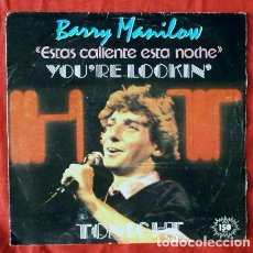 Discos de vinilo: BARRY MANILOW (SINGLE 1983) ESTAS CALIENTE ESTA NOCHE - YOU'RE LOOKIN - TONOGHT. Lote 64372487