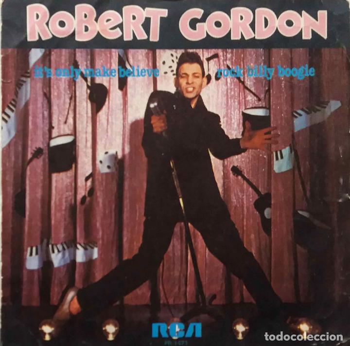 Discos de vinilo: ROBERT GORDON, IT &acute;S ONLY MAKE BELIEVE. SINGLE ESPA&Ntilde;A - Foto 1