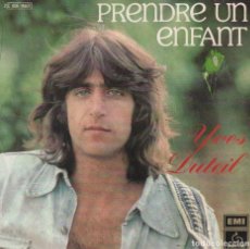 Discos de vinilo: YVES DUTEIL - PRENDRE UN ENFANT / SINGLE ODEON DE 1978 RF-1489, BUEN ESTADO