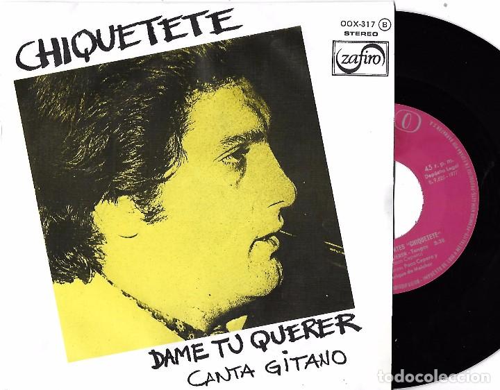 Discos de vinilo: CHIQUETETE: DAME TU QUERER / CANTA GITANO - Foto 1