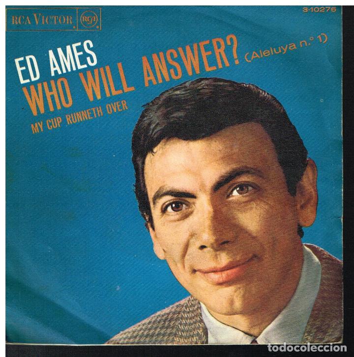 Discos de vinilo: ED AMES - WHO WILL ANSWER? / MY CUP RUNNETH OVER - SINGLE 1968 - Foto 1