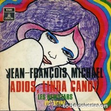 Discos de vinilo: JEAN-FRANCOIS MICHAEL / LES NEWSTARS - ADIOS, LINDA CANDY / FRANCINE - 1969. Lote 67980541