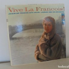 Discos de vinilo: VIVE LA FRANCOIS. JACQUELINE FRANCOIS WITH MICHEL LEGRAND AND HIS ORCHESTRA.