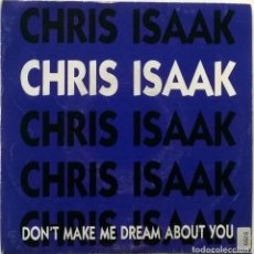 Discos de vinilo: CHRIS ISAAK. DON’T MAKE ME DREAM ABOUT YOU (A Y B). REPRISE, SPAIN 1989 (SINGLE PROMOCIONAL) . Lote 70061401