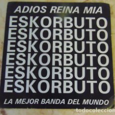 Discos de vinilo: ESKORBUTO - SINGLE - ADIOS REINA MIA / LA MEJOR BANDA DEL MUNDO - RARO SINGLE PROMO1991