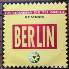 Discos de vinilo: BERLIN - LA SOMBRA DE TU AMOR (REMIXES) . 1993 MAX MUSIC. Lote 71718467