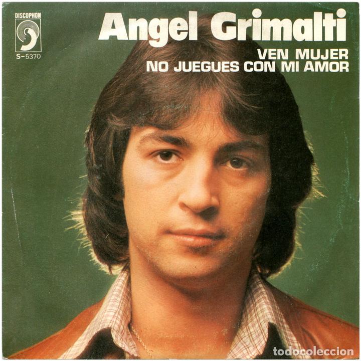Dischi in vinile: Angel Grimalti - Ven Mujer / No Juegues Con Mi Amor - Sg Spain 1978 - Discophon S-5370
