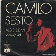 Discos de vinilo: DISCO SINGLE CAMILO SESTO ALGO DE MÍ / YO SOY ASÍ (EN ESTADO NORMAL Y PROBADO)