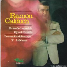 Discos de vinilo: DISCO SINGLE RAMON CALDUCH UN SUEÑO IMPOSIBLE... (EN NORMAL ESTADO Y COMPROBADO)