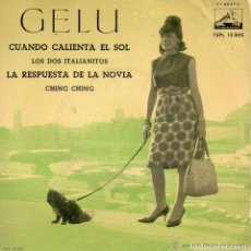 Discos de vinilo: GELU: CUANDO CALIENTA EL SOL/LOS DOS ITALIANITOS/LA RESPUESTA DE LA NOVIA/CHING CHING 1962. Lote 73140227
