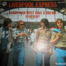 Discos de vinilo: LIVERPOOL EXPRESS - EVERY MAN MUST HAVE A DREAM - SINGLE ORIGINAL ESPAÑOL - WARNER BROS. 1977 STEREO