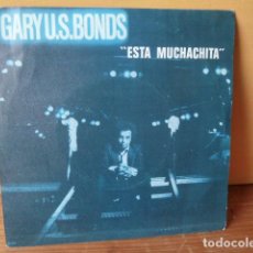 Discos de vinilo: GARY U.S BONDS - ESTA MUCHACHITA-. Lote 76866539