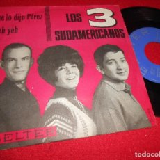 Discos de vinilo: LOS 3 SUDAMERICANOS ME LO DIJO PEREZ/YEH YEH 7'' SINGLE 1965 BELTER. Lote 77146609