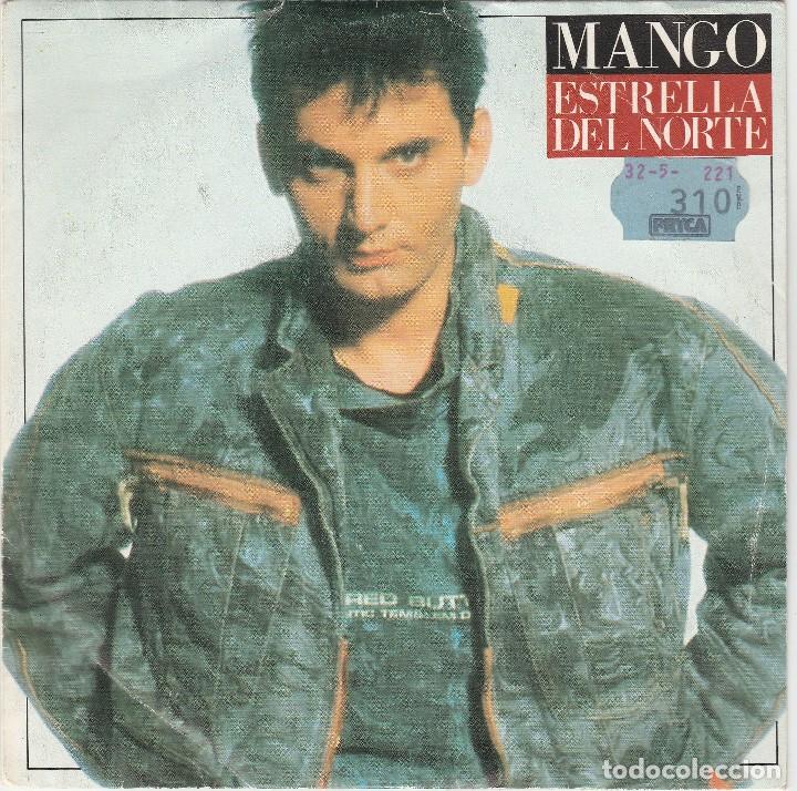 Discos de vinilo: MANGO - ESTRELLA DEL NORTE (SINGLE ARIOLA 1987 ESPA&Ntilde;A) CANTA EN ESPA&Ntilde;OL - Foto 1
