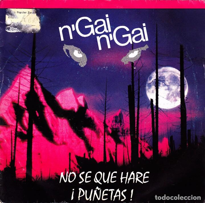 Discos de vinil: NGAI NGAI - NO SE QUE HAR&Eacute; + PU&Ntilde;ETAS SINGLE 1987