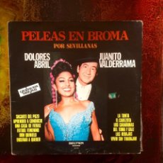 Discos de vinilo: VINILO DE JUANITO VALDERRAMA Y DOLORES ABRIL PELEAS EN BROMA POR SEVILLANAS. Lote 78407583
