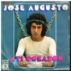 Discos de vinilo: JOSÉ AUGUSTO - A TI CORAZÓN / NUNCA SUPISTE QUE ES AMOR - SINGLE 1976 - PROMO