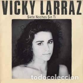 Discos de vinilo: VICKY LARRAZ - SIETE NOCHES SIN TI - Foto 1