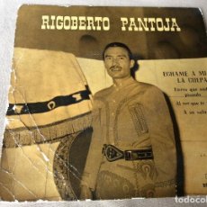 Discos de vinilo: RIGOBERTO PANTOJA. ECHAME A MI LA CULPA. TIERRA Q ANDO PISANDO. AL VER Q TE VAS. A SU SALUD. 1958 . Lote 80710814