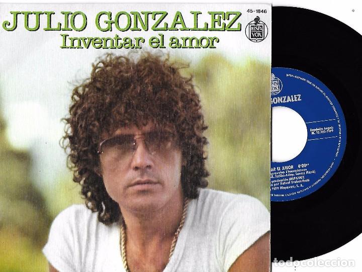 Discos de vinilo: JULIO GONZ&Aacute;LEZ: INVENTAR EL AMOR / S&Eacute; QUE ME DIR&Aacute;S ADI&Oacute;S - Foto 1