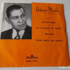 Discos de vinilo: ANTONIO MACHIN-ISLA DEL CARIBE-NO,NO PUEDESER VERDAD-NAVIDAD-COMO DUELE UNA TRAICION 1962 ALHAMBRA