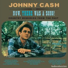 Discos de vinilo: JOHNNY CASH * LP HQ VIRGIN VINYL 140G + CD * NOW THERE WAS A SONG! * PRECINTADO. Lote 132146183