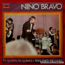 Discos de vinilo: NINO BRAVO (SINGLE 1970) TE QUIERO TE QUIERO - ESA SERA MI CASA. Lote 82085216