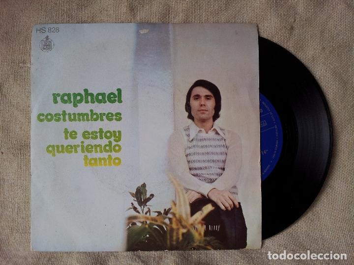 Discos de vinilo: RAPHAEL. COSTUMBRES / TE ESTOY QUERIENDO TANTO. HISPAVOX 1972. - - (REF-1AC) - Foto 1