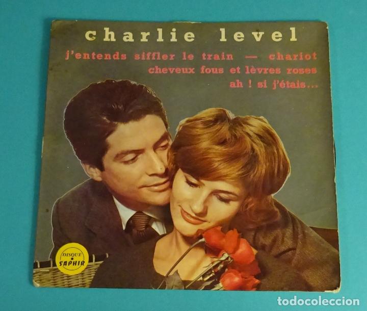 CHARLIE LEVEL. J'ENTENDS SIFFLER LE TRAIN - CHARIOT - CHEVEUX FOUS ET LÈVRES ROSES - AH! SI J'ETAIS. (Música - Discos de Vinilo - EPs - Canción Francesa e Italiana)