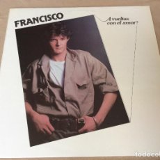 Discos de vinilo: FRANCISCO. A VUELTAS CON EL AMOR. POLYDOR 1984.. Lote 84400068