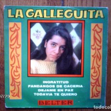 Discos de vinilo: LA GALLEGUITA - INGRATITUD + FANDANGOS DE CACERIA + DEJAME EN PAZ + TODAVIA TE QUIERO 
