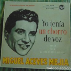 Discos de vinilo: MIGUEL ACEVES MEJIA ?– YO TENÍA UN CHORRO DE VOZ / TUXPAN / ELLA / LA DEL REBOZO BLANCO EP. Lote 85181788
