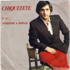 Discos de vinilo: CHIQUETETE / Y TÚ - APRENDE A SOÑAR (SG) 1982 (ZAFIRO). Lote 85510864