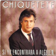 Discos de vinilo: CHIQUETETE / SI YO ENCONTRARA A ALGUIEN - USTED YA SABE POR QUE (SG) 1987 (BMG ARIOLA)