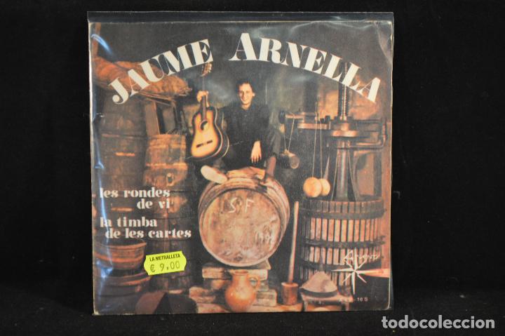 Discos de vinilo: JAUME ARNELLA - LES RONDES DE VI / LA TIMBA DE LES CARTES - SINGLE - Foto 1