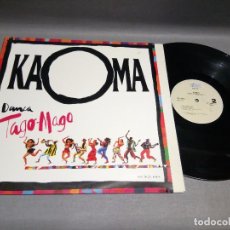 Discos de vinilo: 1018- KAOMA- DANCA TAGO MAGO- MAXI SINGLE 12 - PORTADA VG +/++ / DISCO VG +/++. Lote 87416692