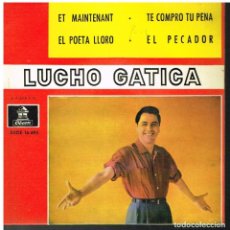 Discos de vinilo: LUCHO GATICA - ET MAINTENANT / EL POETA LLORO / TE COMPRO TU PENA / EL PECADOR - EP 1962