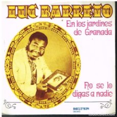 Discos de vinilo: LUC BARRETO - EN LOS JARDINES DE GRANADA / NO SE LO DIGAS A NADIE - SINGLE 1971
