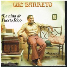 Discos de vinilo: LUC BARRETO - LA NIÑA DE PUERTO RICO / MIRA QUE ERES LINDA - SINGLE 1971