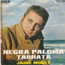 Discos de vinilo: SINGLE JAIME MOREY. NEGRA PALOMA. 1969 SPAIN. DISCO PROBADO Y BIEN.