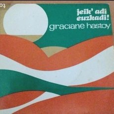 Discos de vinilo: GRACIANE HASTOY / JEIK' ADI EUZKADI // EDITADO POR GOIZTIRI EP. Lote 90477044