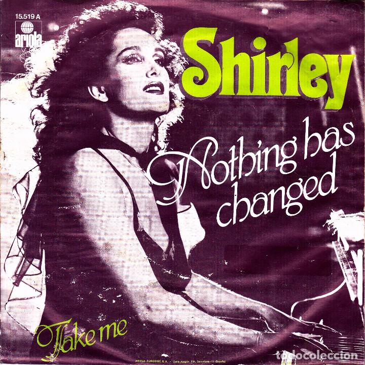 Discos de vinilo: SHIRLEY - NOTHING HAS CHANGED + TAKE ME SINGLE 1978 SPAIN - Foto 1