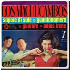 Discos de vinilo: LOS MACHUCAMBOS - ADIOS, IRENE / SAPORE DI SALE / GUARARE / GUANTANAMERA - EP 1964