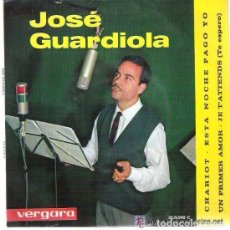 Discos de vinilo: JOSÉ GUARDIOLA....ESTA NOCHE PAGO YO + CHARIOT + OTRAS ...EP-1963..